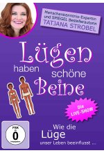 Tatjana Strobel - Lügen haben schöne Beine - Wie die Lüge unser Leben beeinflusst... DVD-Cover